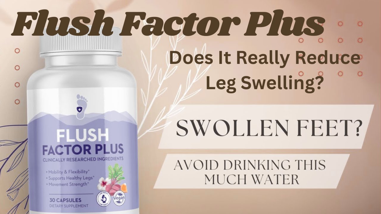 Flush Factor Plus Reviews: Boost Circulation, Relieve Swollen Feet, & More in 2026